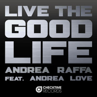 Andrea Raffa Featuring Andrea Love - Live the Good Life
