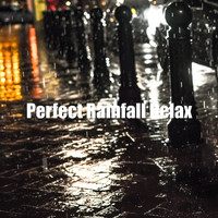 Rainfall For Sleep - Perfect Rainfall Relax