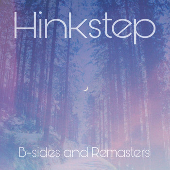 Hinkstep - B-Sides and Remasters