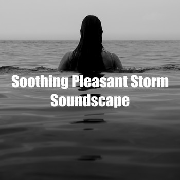Water Soundscapes - Soothing Pleasant Storm Soundscape