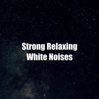 White! Noise - Strong Relaxing White Noises