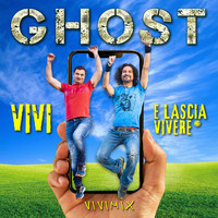 Ghost - Vivi e lascia Vivere (VIVIMIX)