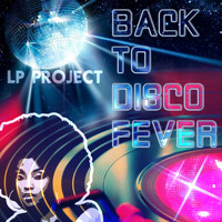 Lp Project - Back to Disco Fever