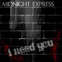 Midnight Express - I Need You