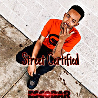 Escobar - Street Certified (Explicit)