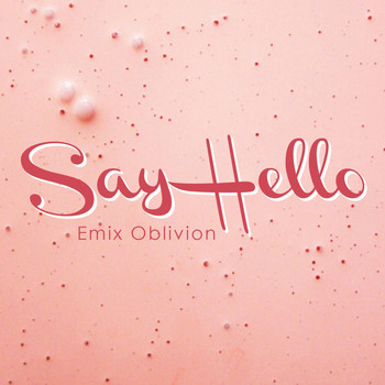 Emix Oblivion - Say Hello