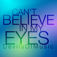 DevilsOfMusic - Can't Believe in My Eyes