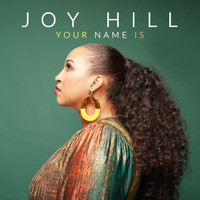 Joy Hill - Your Name Is