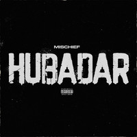 Mischief - Hubadar (Explicit)