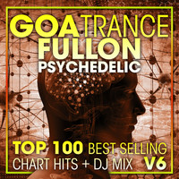 Doctor Spook, Goa Doc, Psytrance Network - Goa Trance Fullon Psychedelic Top 100 Best Selling Chart Hits + DJ Mix V6