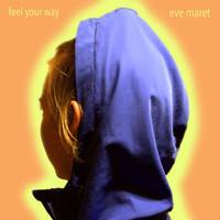Eve Maret - Feel Your Way