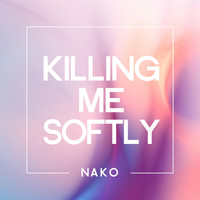Nako - Killing Me Softly (Extended Mix)
