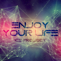 Ice Project - Enjoy Your Life