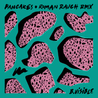 B.Visible - Pancakes (Roman Rauch Remix)