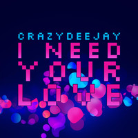 CrazYdeejay - I Need Your Love