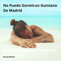 Annax Bickie - No Puedo Dormirun Guiniano de Madrid