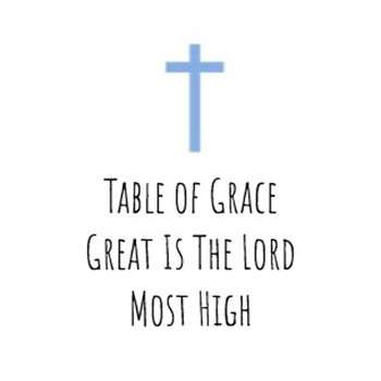 Table Of Grace - Great Is the Lord Most High