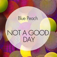 Blue Peach - Not a Good Day (Club Turquoise Deep Remix)