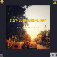 Cizzy - Good Morning, India (Explicit)