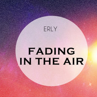Erly - Fading in the Air
