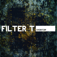 Shortzip - Filter T (120 Bpm Mix)