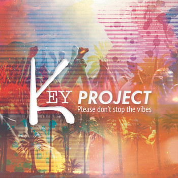 Key Project - Please Don't Stop the Vibes