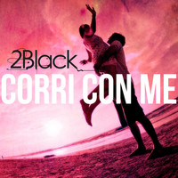 2Black - Corri Con Me