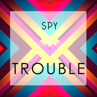 Spy - Trouble