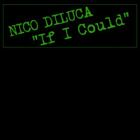 Nico DiLuca - If I Could