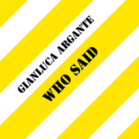 Gianluca Argante - Who Said