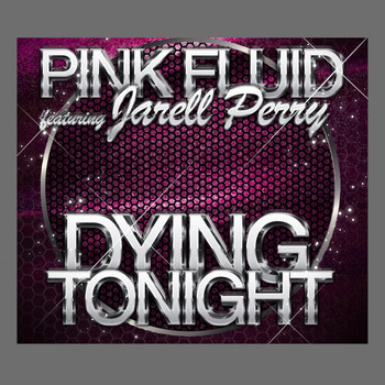 Pink Fluid and Jarell Perry - Dyingtonight