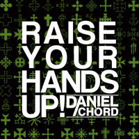 Daniel Chord - Raise Your Hands Up