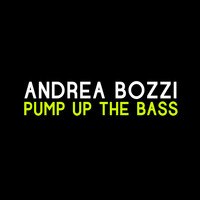 Andrea Bozzi - Pump up the Bass (Ultimate Mix)