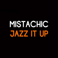 Mistachic - Jazz It Up
