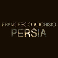 Francesco Adorisio - Persia