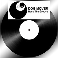 Dog Mover - Bass the Groove