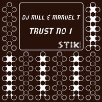 Dj Mill and Manuel T - Trust No 1