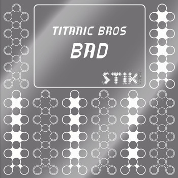 Titanic Bros - Bad