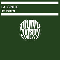 La Griffe - Be Waiting