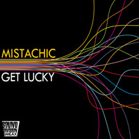 Mistachic - Get Lucky