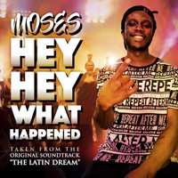 Moses - Hey Hey What Happened