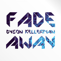 Dyson Kellerman - Fade Away