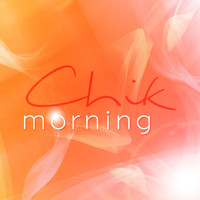 Chik - Morning