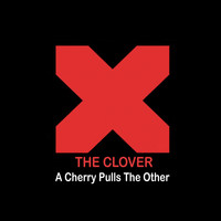 The Clover - A Cherry Pulls the Other