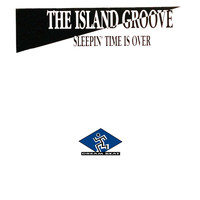 The Island Groove - Sleepin' Time is Over