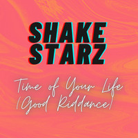 Shake Starz - Time of Your Life ( Good Riddance )