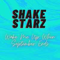 Shake Starz - Wake Me up When September Ends