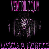 Luscia P. Montice - Ventriloquy
