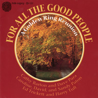 Golden Ring - For All the Good People: A Golden Ring Reunion