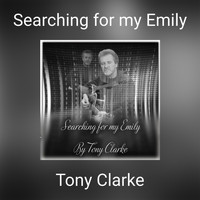 Tony Clarke - Searching for my Emily